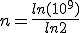 n=\frac{ln (10^9  )}{ln2}